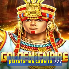 plataforma cadeira 777